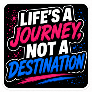 Life's a Journey