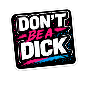 Don't Be a Dick